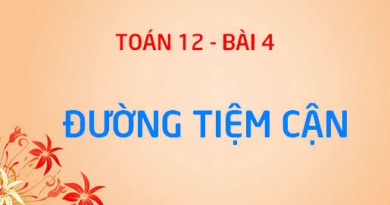 Đường tiệm cận ngang, tiệm cận đứng, tiệm cận xiên là gì? Cách tìm đường tiệm cận - Toán giải tích 12 bài 4